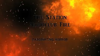 The Station Nightclub Fire  A Short Documentary  Fascinating Horror [upl. by Nosemaj]