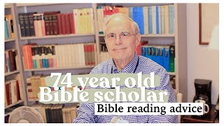 74 Year old Bible Scholar Shares His TOP Bible Reading Tips [upl. by Anitsirhk]