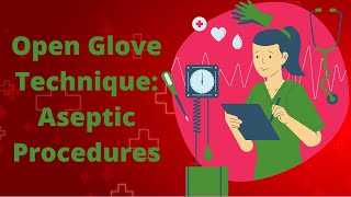 Open Glove Technique Aseptic Procedures [upl. by Dinsdale]