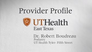 UTHET Provider Profile  Robert A Boudreau DPM [upl. by Odlanor]