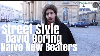 David Boring Naive New Beaters le Street Style [upl. by Ethelred]