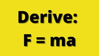 Derive fma Newtons Second Law derivation [upl. by Ttevy92]