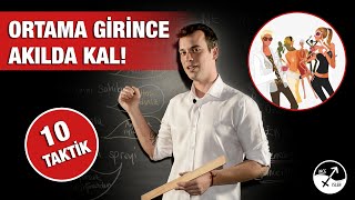 ORTAMA GİRİNCE AKILDA KALMANI SAĞLAYACAK TAKTİKLER [upl. by Claudette]